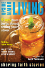 Upside Down Living: Sharing Faith Stories By April Yamasaki Cover Image