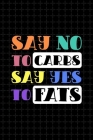 Say No To Carbs Say Yes To Fats: Keto Diet Log - Keep a Daily Record of Your Meals and Snacks, Water and Alcohol Intake, Ketone and Glucose Readings a By Meagan D. Parker Cover Image