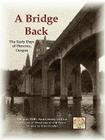 A Bridge Back - The Early Days of Florence, Oregon Cover Image