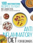 Anti-inflammatory diet for beginners: 100 Mouthwatering Recipes to Fight Inflammation, Boost the Immune System and Your Weight Loss. By Brigitte S. Romero Cover Image