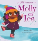 Molly Morningstar Molly On Ice By Andrea Coke, M. Fernanda Orozco (Illustrator) Cover Image