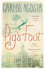 Pig's Foot By Carlos Acosta, Frank Wynne (Translated by) Cover Image