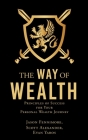 The Way of Wealth: Principles of Success for Your Personal Wealth Journey By Jason Fennimore, Scott Alexander, Evan Yaros Cover Image