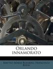Orlando Innamorato By Matteo Maria Boiardo, Francesco Berni Cover Image
