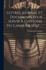 Lettres, Journal Et Documents Pour Servir À L'histoire Du Canal De Suez ...: Sér. 1861-1964 By Ferdinand De Lesseps Cover Image