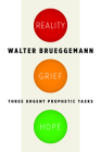 Reality, Grief, Hope: Three Urgent Prophetic Tasks By Walter Brueggemann Cover Image
