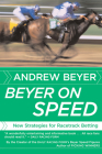 Beyer On Speed: New Strategies for Racetrack Betting Cover Image