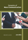 Dynamics of Mass Communication By John Willis (Editor) Cover Image