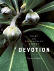 DEVOTION: Diary of an Appalachian Garden  By Mignon Durham, Mignon Durham (Photographer) Cover Image