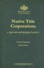 Native Title Corporations: A Legal and Anthropological Analysis Cover Image
