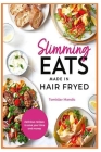 Delicious recipes to save your time and money: Eats made in hair fryed Cover Image