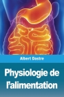 Physiologie de l'alimentation By Albert Dastre Cover Image