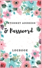 Internet Address & Password Logbook: Beautiful Password Information: Internet Password Logbook To Protect usernames; Keep track of: usernames, passwor By Nine Journal Cover Image
