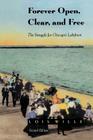 Forever Open, Clear, and Free: The Struggle for Chicago's Lakefront By Lois Wille Cover Image