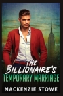 The Billionaire's Temporary Marriage: The Billionaire's Marriage Trilogy Book 2 By MacKenzie Stowe Cover Image
