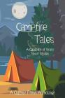 Campfire Tales: A Collection of Scary Short Stories By D. L. Sloat (Contribution by), Clif Travers (Contribution by), Theresa Duck (Contribution by) Cover Image