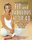 Fit and Fabulous After 40: A 5-Part Program for Turning Back the Clock Cover Image
