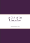 A Girl of the Limberlost By Gene Stratton-Porter Cover Image