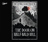 The Door on Half-Bald Hill By Helena Sorensen, Robert Hook (Narrator), Janet Devlin (Narrator), Nigel Patterson (Narrator) Cover Image