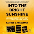 Into the Bright Sunshine: Young Hubert Humphrey and the Fight for Civil Rights Cover Image