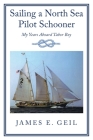 Sailing a North Sea Pilot Schooner: My Years Aboard Tabor Boy Cover Image