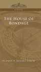 House of Bondage By Octavia V. Rogers Albert Cover Image