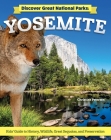 Discover Great National Parks: Yosemite: Kids' Guide to History, Wildlife, Great Sequoia, and Preservation Cover Image