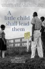 A Little Child Shall Lead Them: A Documentary Account of the Struggle for School Desegregation in Prince Edward County, Virginia (Carter G. Woodson Institute) By Brian J. Daugherity (Editor), Brian Grogan (Editor) Cover Image
