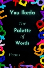 The Palette of Words: Poems By Yuu Ikeda Cover Image