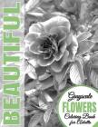 Beautiful Grayscale Flowers Adult Coloring Book: Grayscale Coloring) (Art Therapy) (Adult Coloring Book) (Realistic Photo Coloring) (Relaxation) By Beautiful Grayscale Coloring Books Cover Image