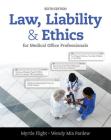 Law, Liability, and Ethics for Medical Office Professionals (Mindtap Course List) By Myrtle R. Flight, Wendy Mia Pardew Cover Image