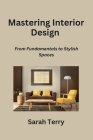 Mastering Interior Design: From Fundamentals to Stylish Spaces Cover Image