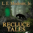 Recluce Tales: Stories from the World of Recluce (Saga of Recluce #18) By L. E. Modesitt, Kirby Heyborne (Read by) Cover Image