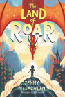 The Land of Roar By Jenny McLachlan, Ben Mantle (Illustrator) Cover Image