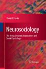 Neurosociology: The Nexus Between Neuroscience and Social Psychology Cover Image