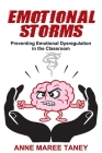 Emotional Storms: Preventing Emotional Dysregulation in the Classroom By Anne Maree Taney Cover Image