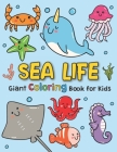 Giant Coloring Books For Kids: Sea Life: Ocean Animals Sea Creatures Fish: Big Coloring Books For Toddlers, Kid, Baby, Early Learning, PreSchool, Tod By Giant Coloring Happy Smart Toddlers Cover Image