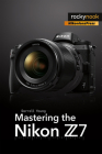 Mastering the Nikon Z7 Cover Image