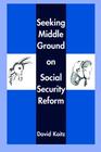Seeking Middle Ground on Social Security Reform Cover Image