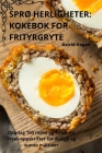 SprØ Herligheter: Kokebok for Frityrgryte Cover Image