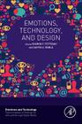 Emotions, Technology, and Design (Emotions and Technology) By Sharon Tettegah (Editor), Safiya Noble (Editor) Cover Image