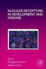 Nuclear Receptors in Development and Disease: Volume 125 By Douglas Forrest (Volume Editor), Sophia Tsai (Volume Editor) Cover Image