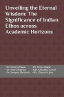 Unveiling the Eternal Wisdom: The Significance of Indian Ethos across Academic Horizons By Shiva Sharma, Swapna Shrimali, Divya Nagar Cover Image
