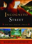 Incognito Street: How Travel Made Me a Writer By Barbara Sjoholm Cover Image