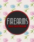 Firearms Record Book: Acquisition And Disposition Book, Gun Record Book, Firearm Purchases Record Book, Gun Inventory Book, Hydrangea Flower Cover Image