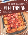 Oh Dear! 365 Vegetarian Recipes: A Vegetarian Cookbook that Novice can Cook By Lillian Mullen Cover Image