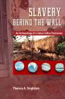 Slavery behind the Wall: An Archaeology of a Cuban Coffee Plantation (Cultural Heritage Studies) By Theresa a. Singleton Cover Image