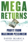 Mega Returns: Profit from Maximum Pessimism By David Skarica Cover Image