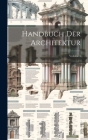 Handbuch Der Architektur; Volume 4 By Anonymous Cover Image
