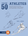 Draw 50 Athletes: The Step-by-Step Way to Draw Wrestlers and Figure Skaters, Baseball and Football Players, and Many More... By Lee J. Ames Cover Image
